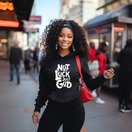 NOT LUCK JUST GOD HOODIE