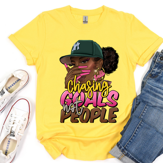 Chasing Goals Not People Tshirt